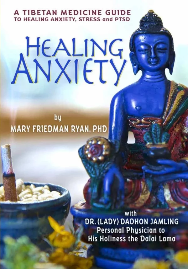 Healing Anxiety: A Tibetan Medicine Guide to Healing Anxiety, Stress and PTSD