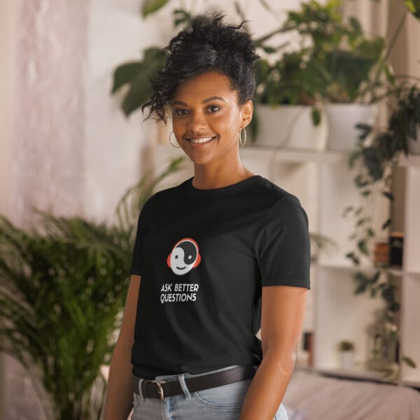 Ask Better Questions - Short-Sleeve Unisex T-Shirt