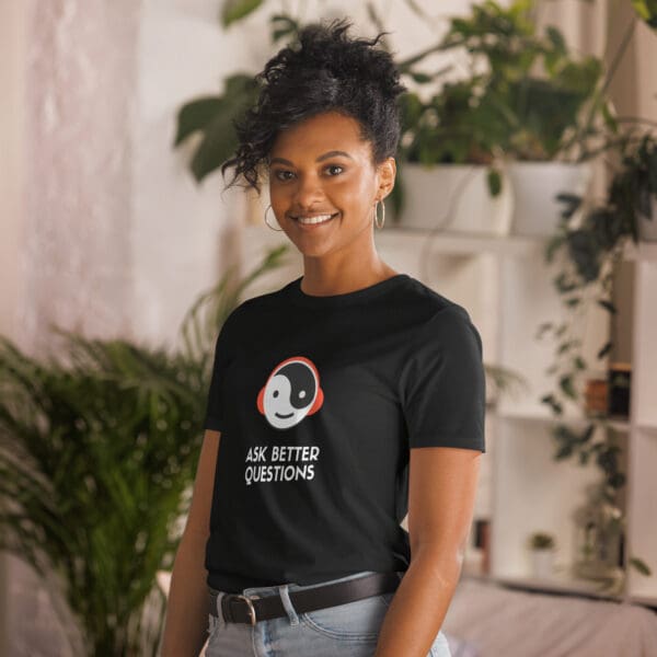Ask Better Questions - Short-Sleeve Unisex T-Shirt - Image 2