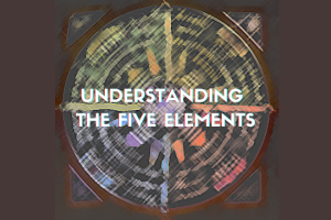Understanding the Five Elements